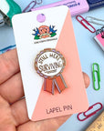 Still Here Surviving - Lapel Pin