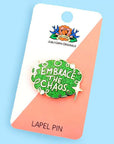 Embrace The Chaos - Lapel Pin