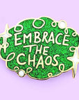 Embrace The Chaos - Lapel Pin