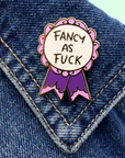 Fancy as F*ck Pin