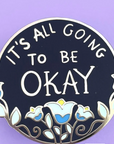 It's Going To Be Okay Pin
