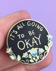 It's Going To Be Okay Pin