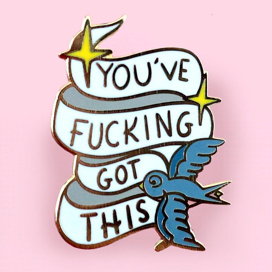 You’ve F*cking Got This - Lapel Pin