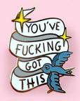 You’ve F*cking Got This - Lapel Pin