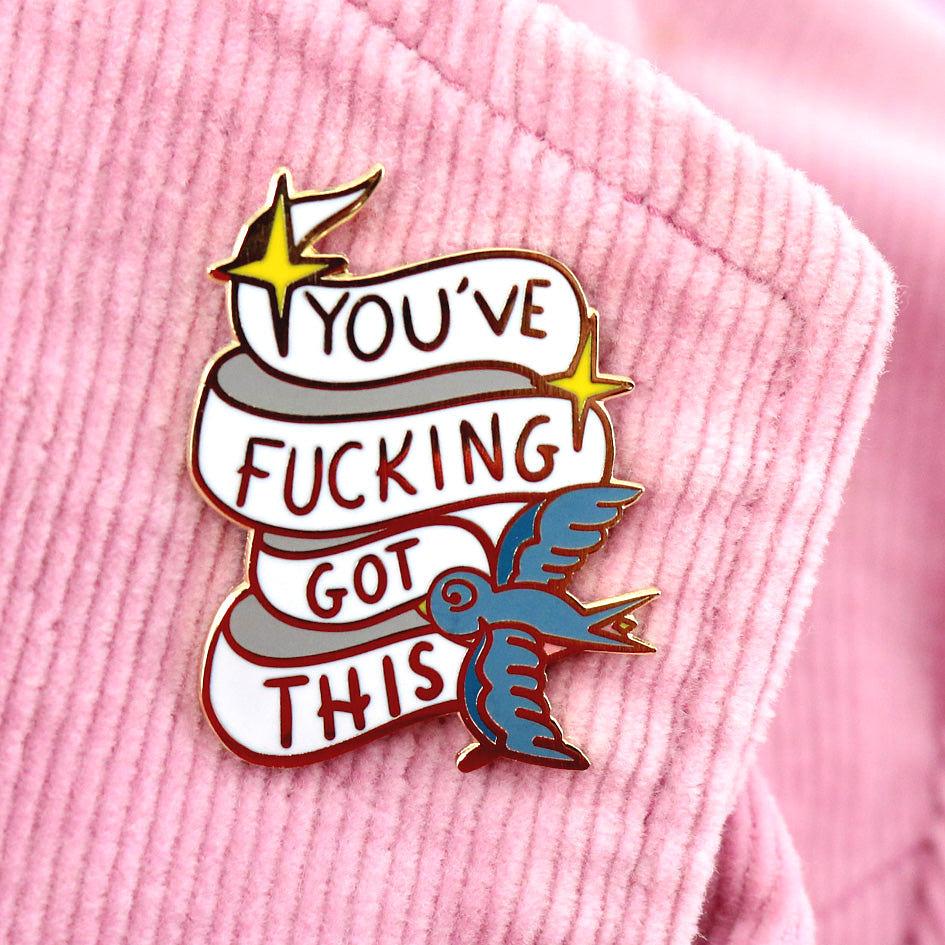 You’ve F*cking Got This - Lapel Pin