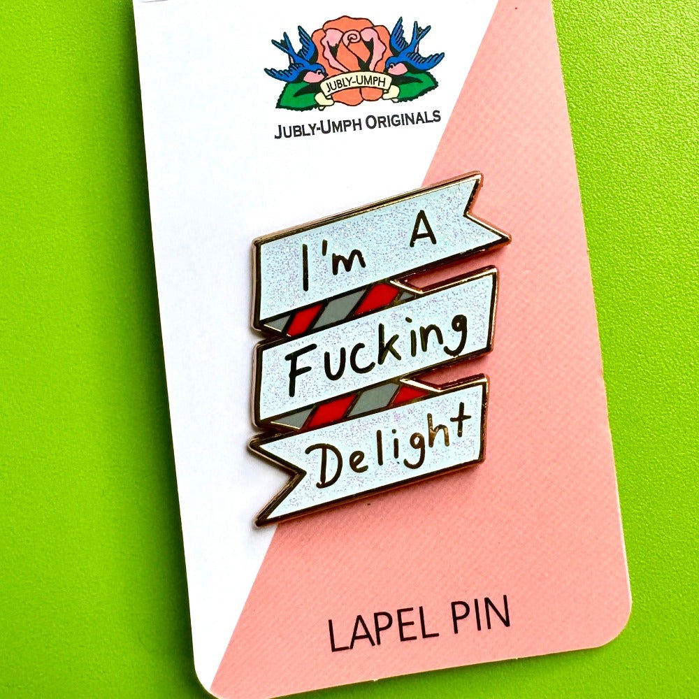I&#39;m a F*cking Delight Pin