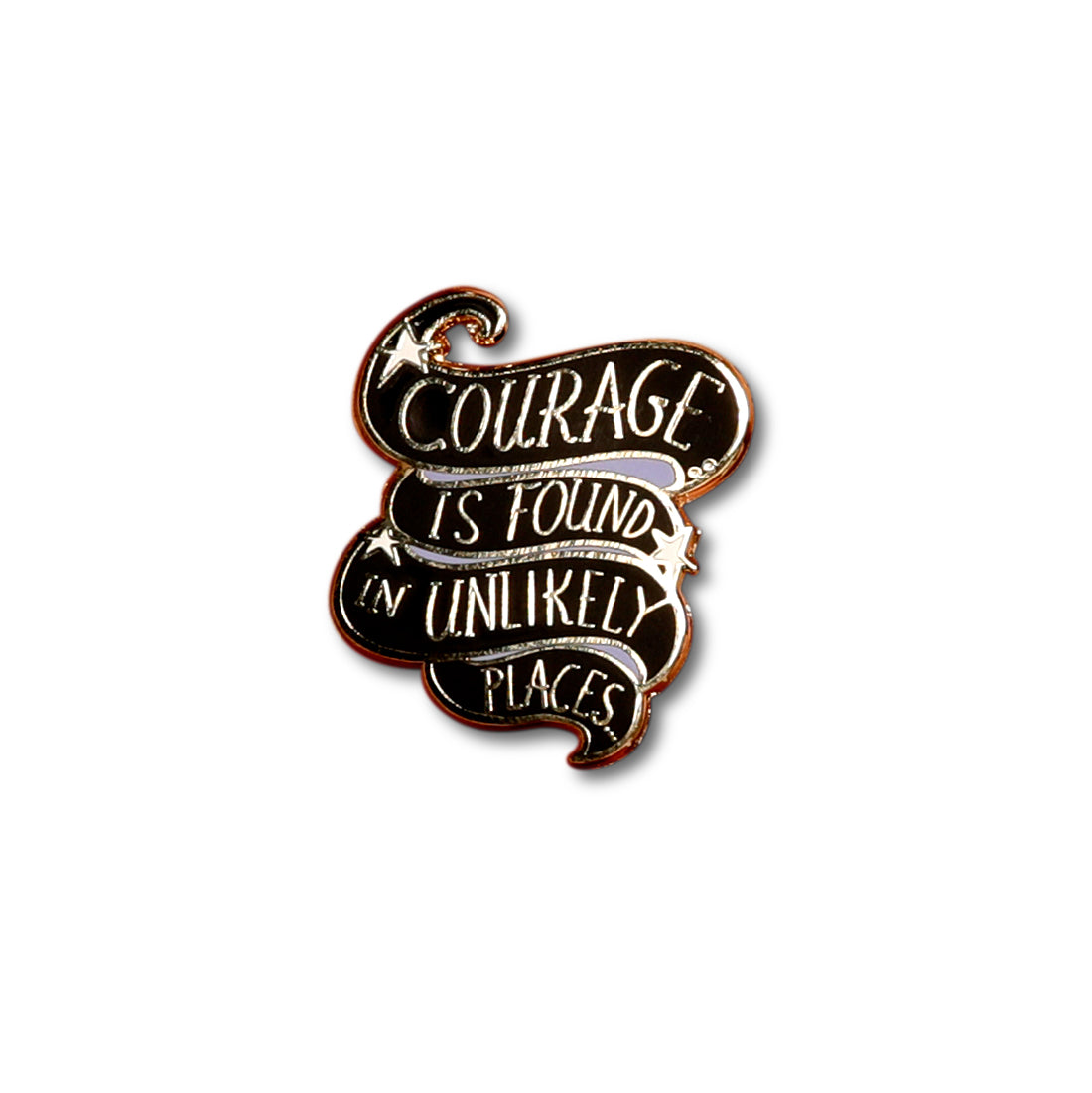 Courage is found in unlikely places enamel pin