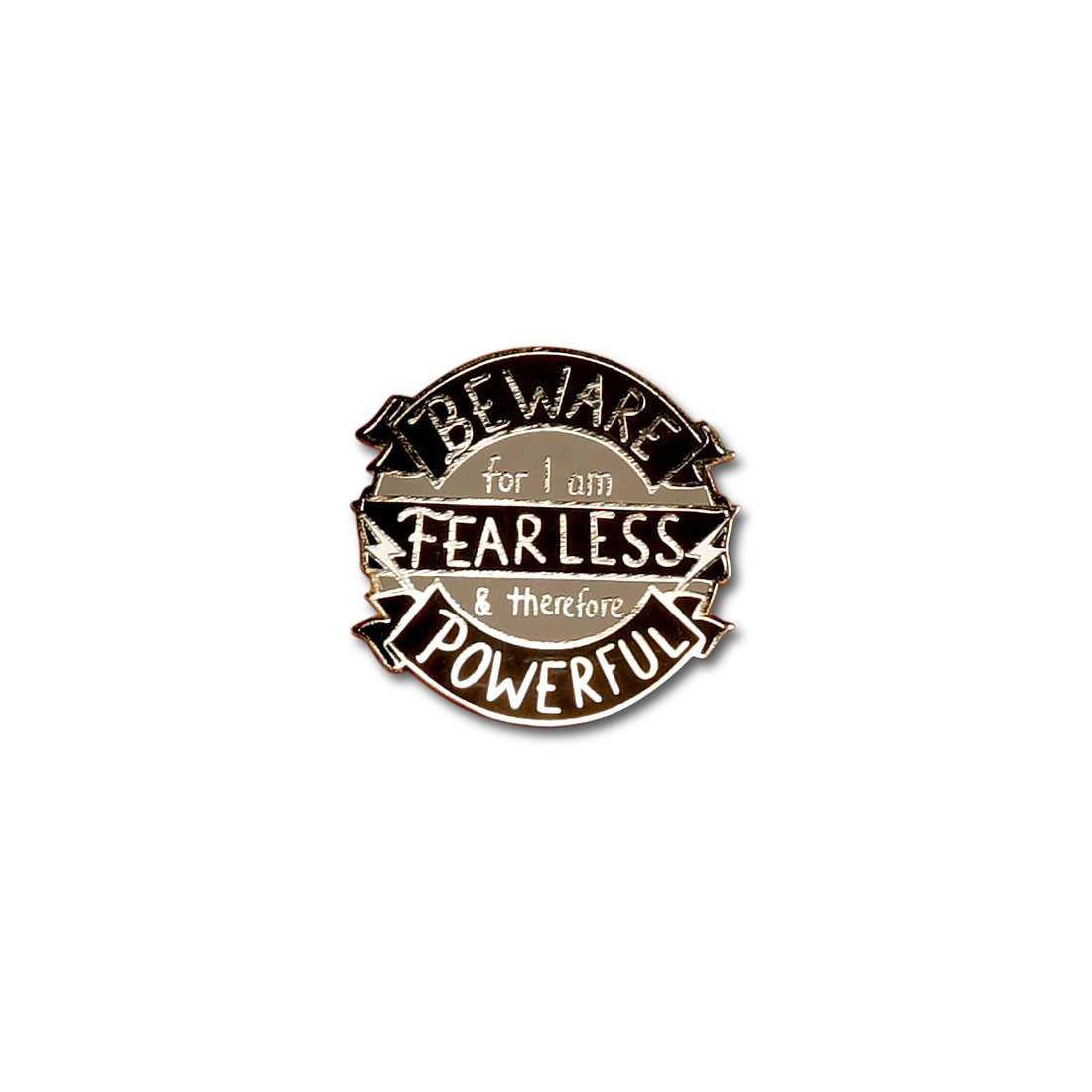 Beware for I am fearless and therefore powerful Enamel pin