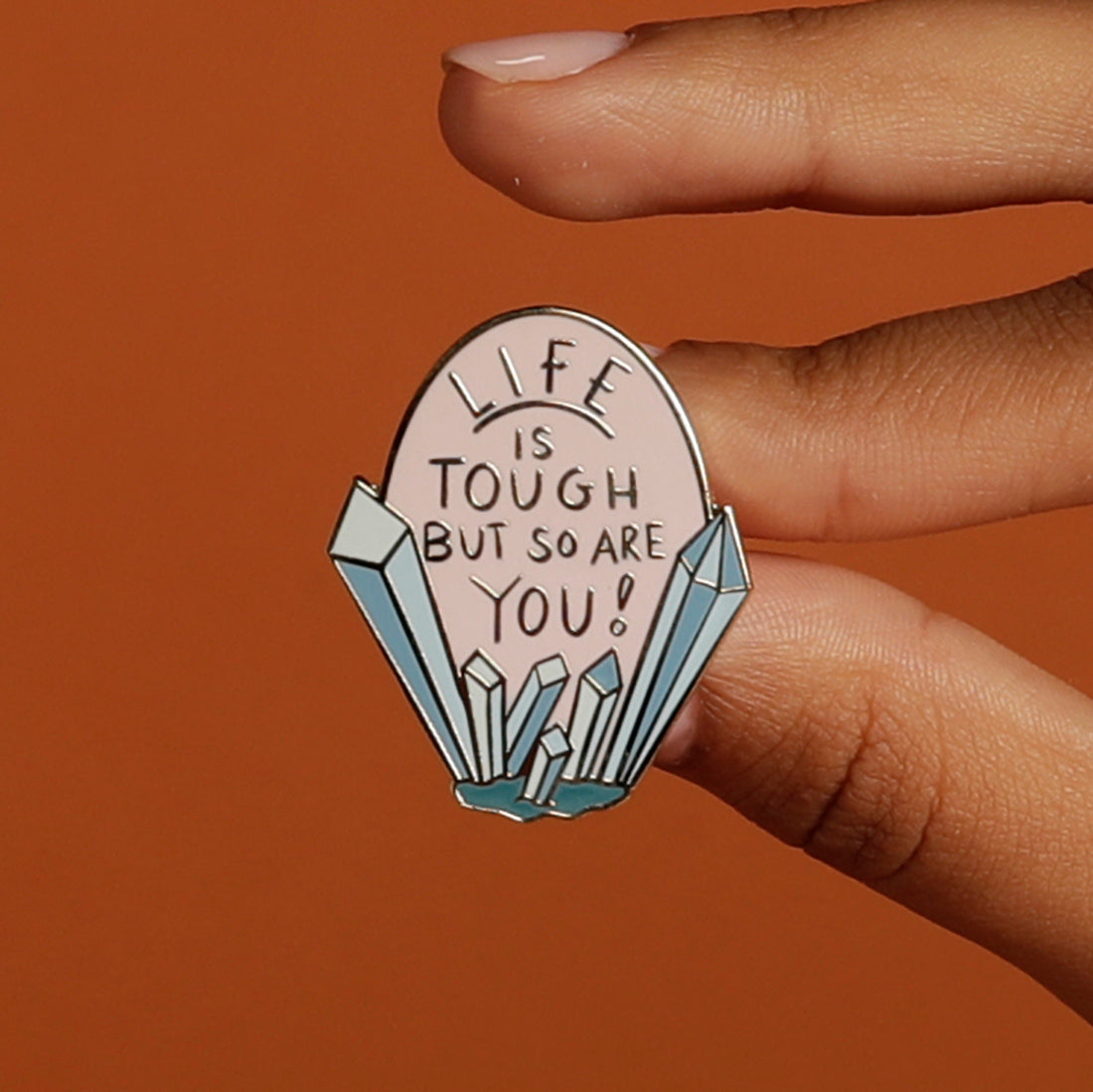 Life is Tough But So Are You enamel pin