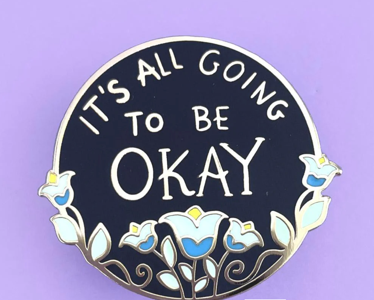 It&#39;s Going To Be Okay Pin